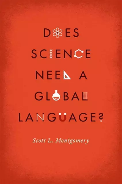 Does Science Need a Global Language?: English and the Future of Research by Scot