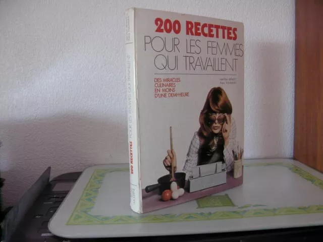 200 RECETTES POUR LES FEMMES QUI TRACAILLENT / J.P. BENOIT Pierre FOURNIER