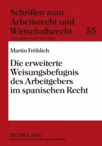 Die erweiterte Weisungsbefugnis des Arbeitgebers im spanischen Recht Disser 5411