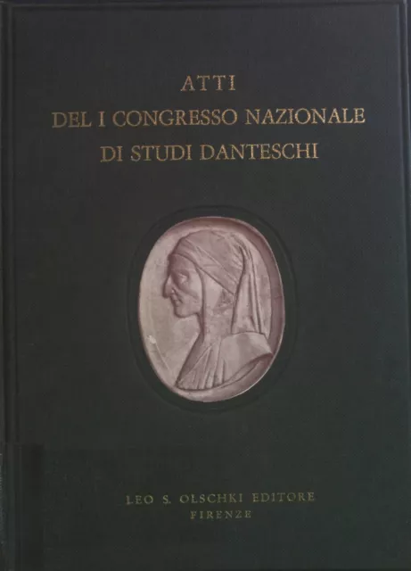 Atti del i Congresso Nazionale di Studi Danteschi: Dante nel Secolo dell'Unità d