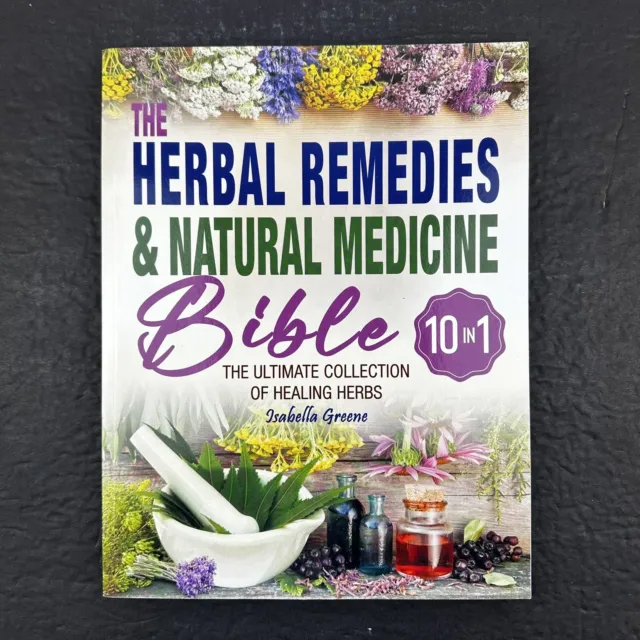 The Herbal Remedies & Natural Medicine Bible 10 in 1: Ultimate Collection