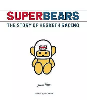 Superbears: The Story of Hesketh Racing, James Pag