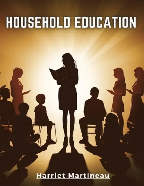 HOUSEHOLD EDUCATION BY Harriet Martineau Paperback Book $46.17 - PicClick AU