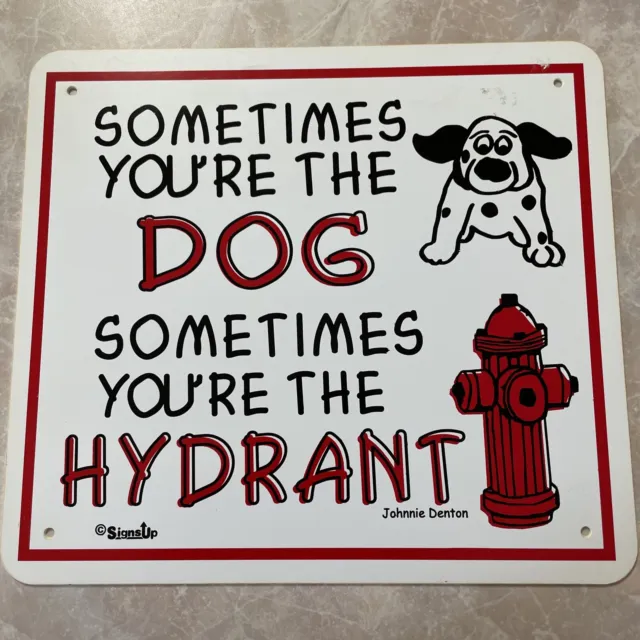 Vintage "Sometimes your the dog, sometimes your the hydrant" Outdoor Sign