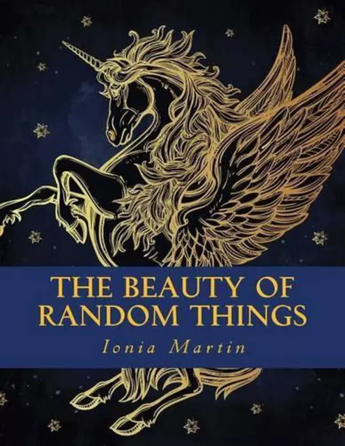 The Beauty of Random Things by Ionia Martin (English) Paperback Book
