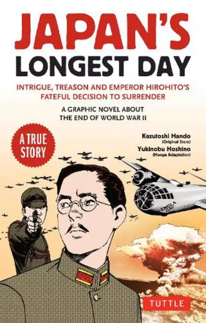 Japan's Longest Day: A Graphic Novel About the End of WWII: Intrigue, Treason an