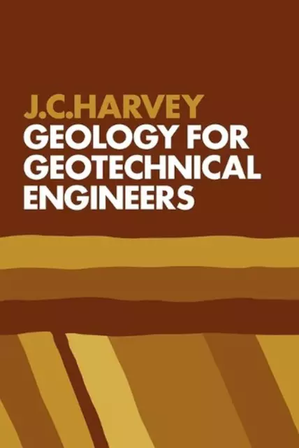 Geology for Geotechnical Engineers by J.C. Harvey (English) Paperback Book