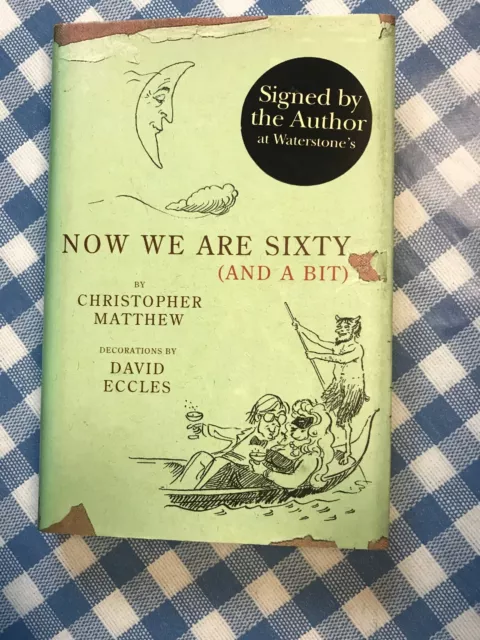 Now We Are Sixty And A Bit, Christopher Matthew, John Murray signed  2003