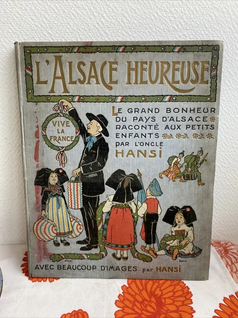 ANCIEN LIVRE L'ALSACE Heureuse Par Hansi Images Dessin Pays D