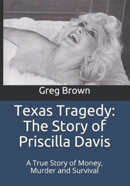 Texas Tragedy : The Story of Priscilla Davis, Paperback by Brown, Greg, Brand...