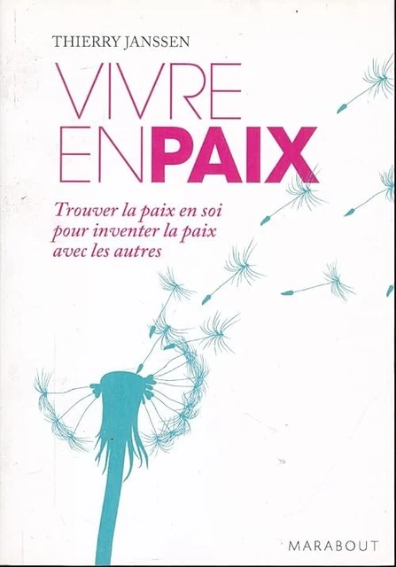 VIVRE EN PAIX - Trouver la paix en soi pour inventer la paix avec les ...
