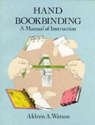 Hand Bookbinding: A Manual of Instruction by Aldren A. Watson (Paperback, 1996)