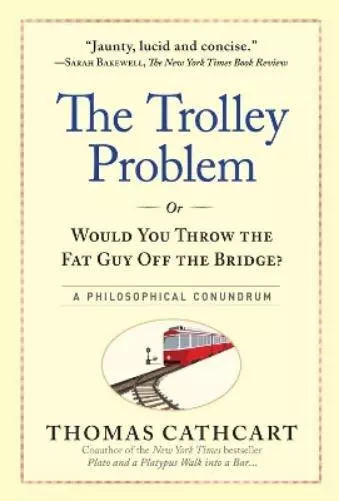 Thomas Cathcart The Trolley Problem, or Would You Throw the Fat Guy Off  (Relié)