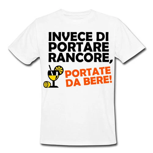 T-shirt uomo Invece di portare rancore, portate da bere! Divertente frase drink
