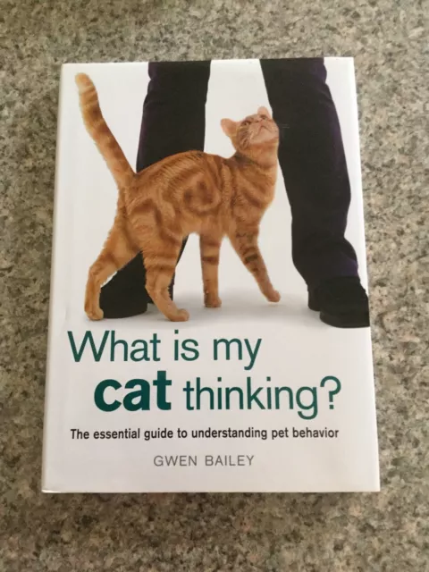 ...What is my cat thinking?  The essential guide to understanding pet behavior.