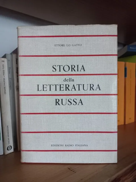 Storia della Letteratura Russa - Ettore Lo Gatto - Ed. Radio Italiana 1956 1° Ed