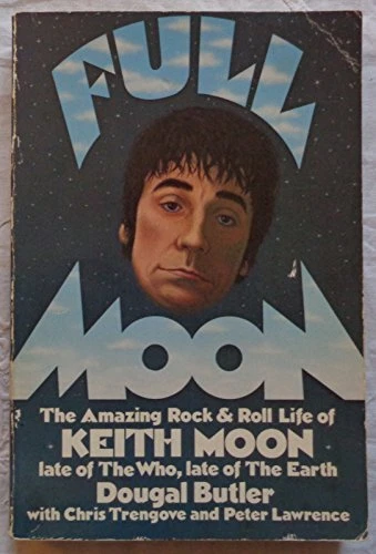 FULL MOON THE AMAZING ROCK AND ROLL LIFE OF KEITH MOON By Dougal ; Trengrove