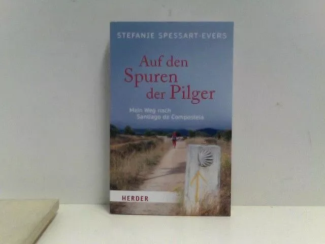 Auf den Spuren der Pilger: Mein Weg nach Santiago de Compostela (HERDER spektrum