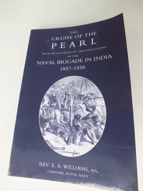 The Cruise Of The Pearl.. the Naval Brigades in India, 1857-58 *Reprint*