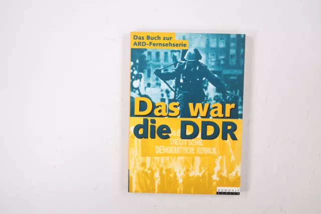 44462 DAS WAR DIE DDR eine Geschichte des anderen Deutschland ; das Buch zur