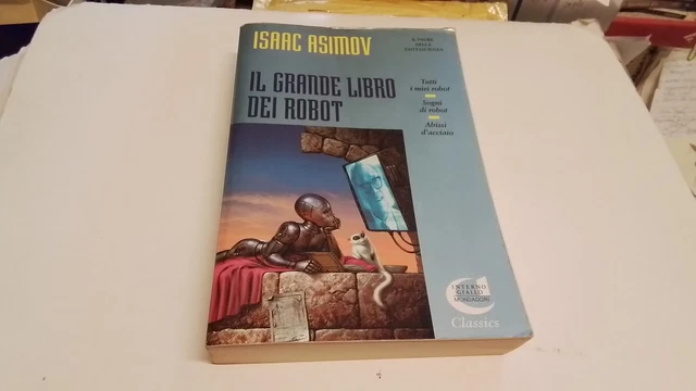 ASIMOV IL GRANDE LIBRO DEI ROBOT INTERNO GIALLO CLASSICS MONDADORI 1994, 9s25 ASIMOV IL GRANDE LIBRO DEI ROBOT INTERNO GIALLO CLASSICS MONDADORI 1994, 9s25