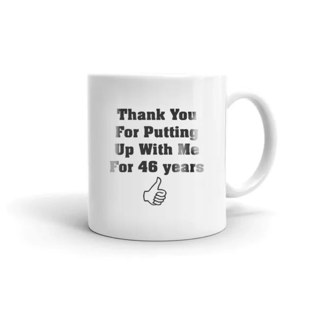 Thank You For Putting Up With Me For 46 Years Birthday Coffee Tea Ceramic Mug