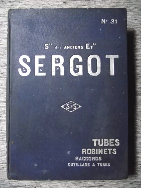 Catalogue Ets SERGOT N°31 Tubes Robinets robinetterie Raccords Plomberie 1929