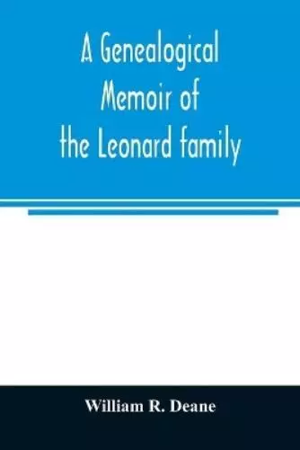 William R Deane A genealogical memoir of the Leonard family (Poche)