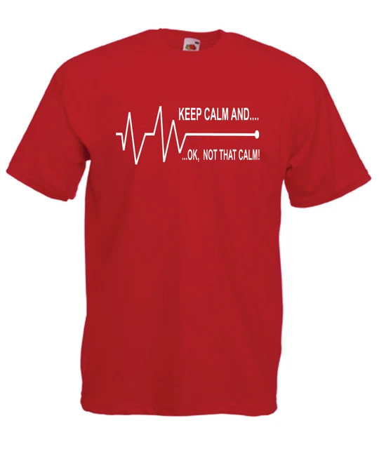 KEEP CALM FLATLINE | Mens Womens Funny T-Shirt Birthday Gift Christmas Present