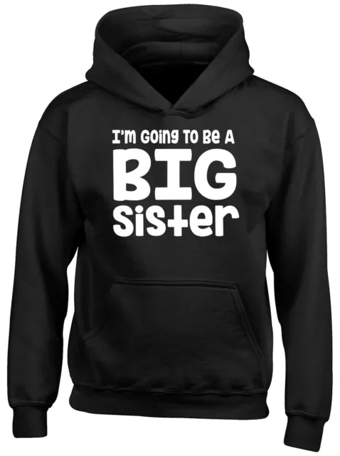 I'm Going to be a Big Sister Girls Kids Childrens Hooded Top Hoodie