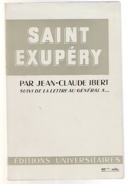 Saint Exupéry Par Jean-Claude Iber Suivi De La Lettre Au Général X… - 1960