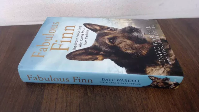 Fabulous Finn: The Brave Police Dog Who Came  Back from the Brink