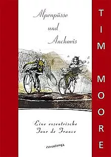 Alpenpässe und Anchovis. Die Tour de France im Selbstversu... | Livre | état bon