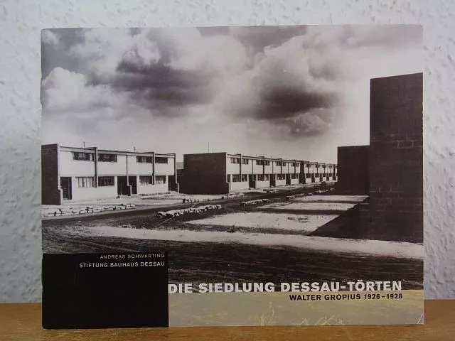 Die Siedlung Dessau-Törten. Walter Gropius 1926 - 1928 [mit entnehmbarem Faltpla