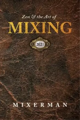 Mixerman Zen and the Art of MIXING (Poche)