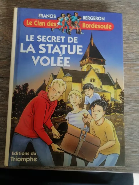 Le secret de la statue volée. Francis Bergeron édition du triomphe