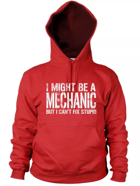 I Might Be A Mechanic But I Cant Fix Stupid Hoodie Funny Car Gift Grease Men