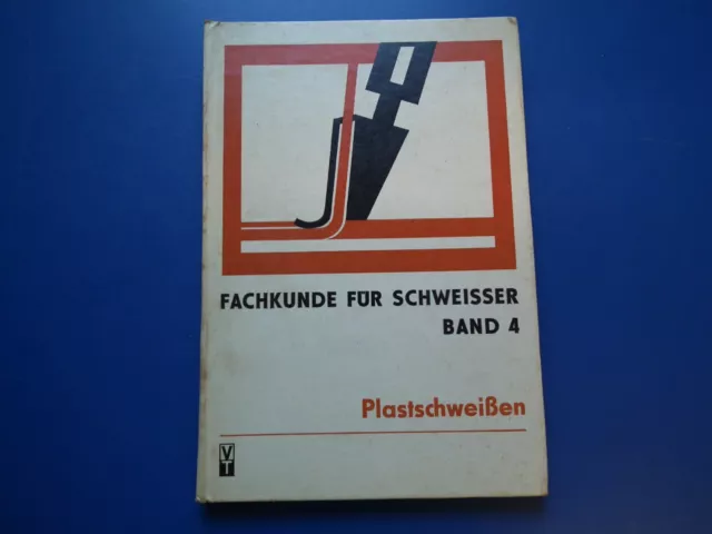 DDR Fachbuch Fachkunde für Schweisser hier Plastschweißen Band 4 gebunden EA 80