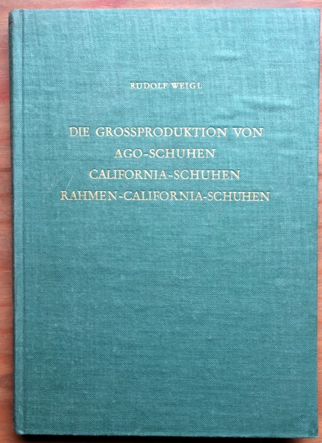 Weigl, Rudolf: Die Großproduktion von Ago-Schuhen, California-Schuhen, Rahmen-Ca