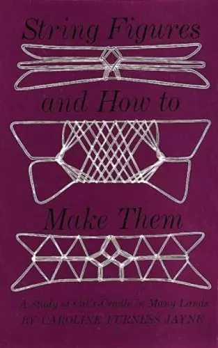 String Figures and How to Make Them: A Study of Cat's Cradle in Many Lands