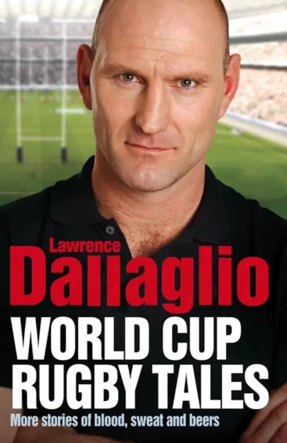 More Blood, Sweat and Beers: World Cup Rugby Tales by Lawrence Dallaglio, Very G