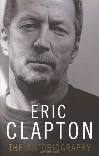 Eric Clapton: The Autobiography By Eric Clapton. 9781846051609