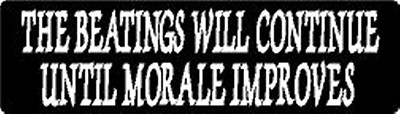 The Beatings Will Continue Until Morale Improves Helmet Sticker Hard Hat Sticker