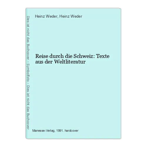 Reise durch die Schweiz: Texte aus der Weltliteratur Weder, Heinz und Heinz Wede