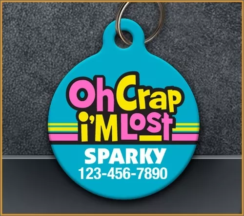 Oh Crap I'm Lost - Pet ID Tag for Dog or Cat FUNNY CUSTOM ID TAG - Personalized