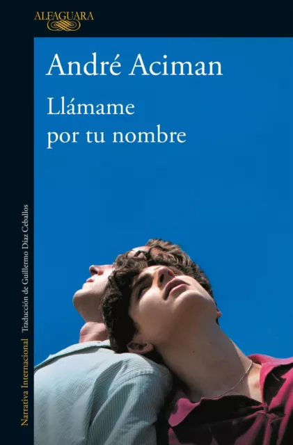 Llámame Por Tu Nombre / Call Me by Your Name, André Aciman