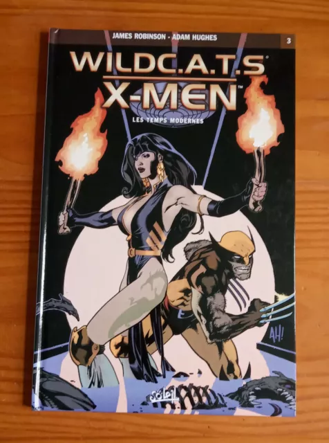 WILDC.A.T.S / X-MEN - Tome 3 : Les temps modernes ( J. Robinson, A. Hughes )