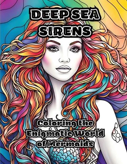 DEEP SEA SIRENS: Coloring the Enigmatic World of Mermaids by Colorzen