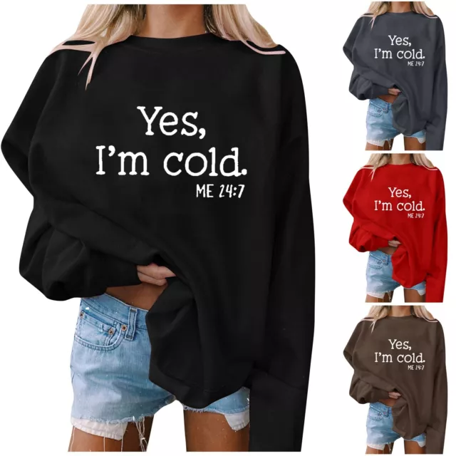 YES I'M COLD Women Casual Loose Long Sleeve Sweatshirt Pullover Shirt Top Blouse