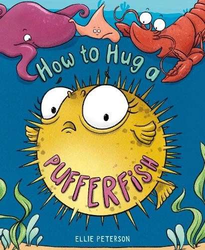 ELLIE PETERSON HOW to Hug a Pufferfish (Relié) EUR 20,85 - PicClick FR